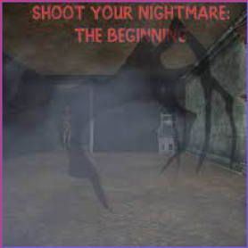 Shoot Your Nightmare: The Beginning