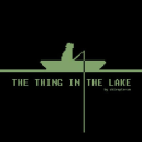 The Thing in The Lake